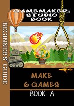 Game Maker Studio Book - A Beginner's Guide