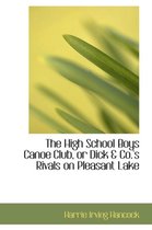 The High School Boys Canoe Club, or Dick a Co.'s Rivals on Pleasant Lake