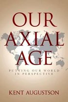 Our Axial Age