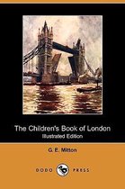 The Children's Book of London (Illustrated Edition) (Dodo Press)