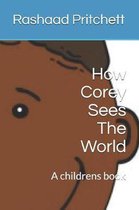 How Corey Sees The World
