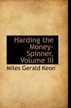 Harding the Money-Spinner, Volume III
