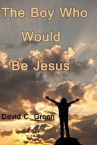 Omslag The Boy Who Would Be Jesus