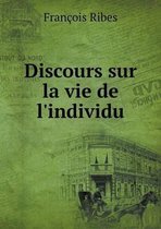 Discours sur la vie de l'individu