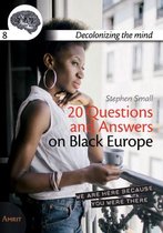 Decolonizing the mind 8 -   20 Questions and answers on Black Europe