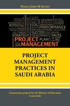 Project Management Practices in Saudi Arabia: Construction projects for the Ministry of Education