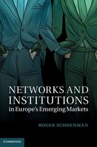 Cambridge Studies in Comparative Politics - Networks and Institutions in Europe's Emerging Markets
