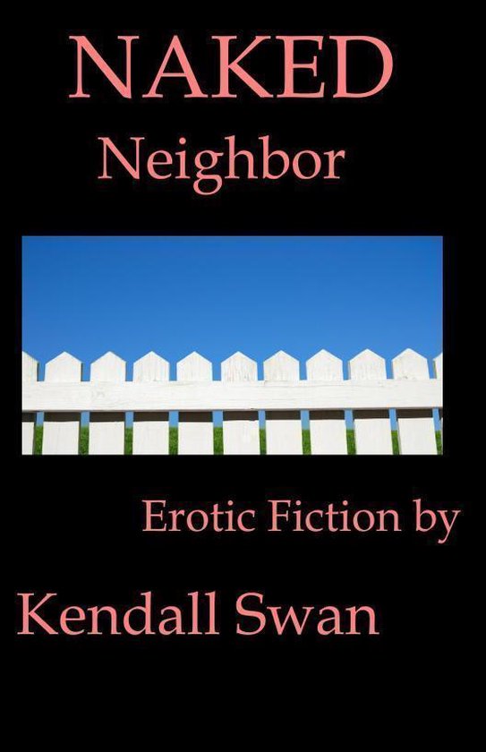 Naked Neighbor Ebook Kendall Swan 9781452393803 Boeken Bol