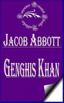 Jacob Abbott Books - Genghis Khan (Illustrated)