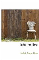 Under the Rose