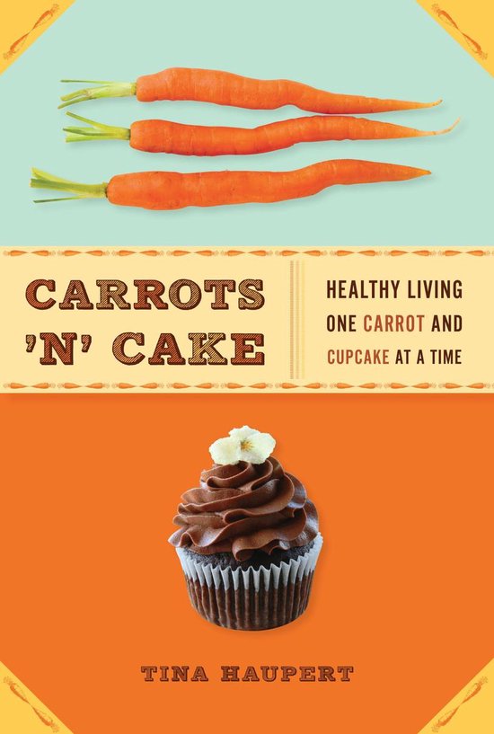 Carrots 'N' Cake (ebook), Tina Haupert 9781402789632 Boeken