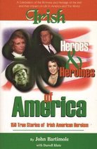 Irish Heroes and Heroines of America