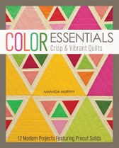 Color Essentials-Crisp & Vibrant Quilts