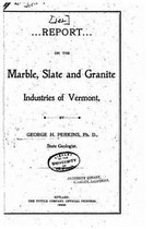 Report of the State Geologist on the Mineral Industries and Geology of Vermont