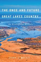 McGill-Queen's Rural, Wildland, and Resource Studies Series 2 - The Once and Future Great Lakes Country
