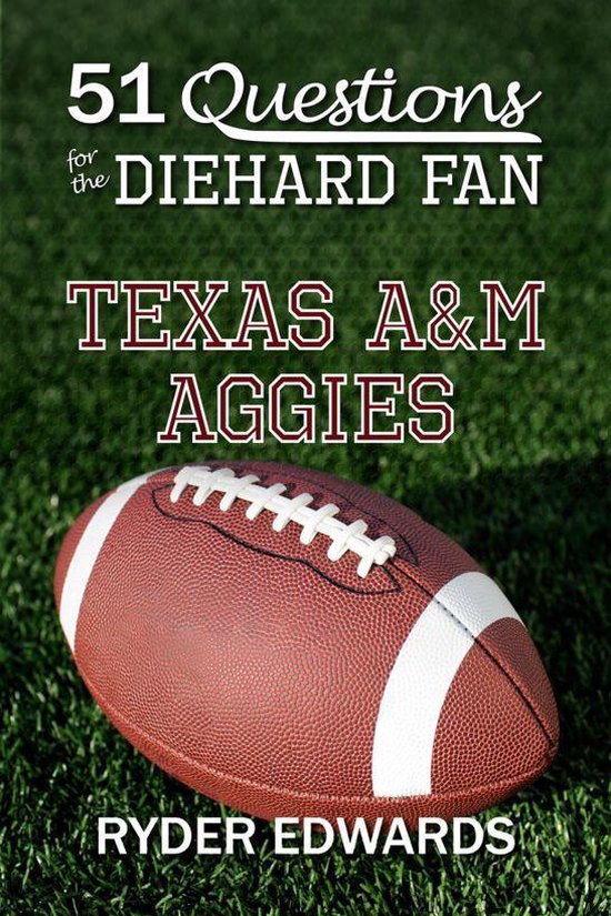 51 Questions for the Diehard Fan: Texas A&M Aggies - cover