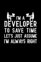 I'm a developer to save time let's just assume I'm always right