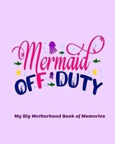 Mermaid Off Duty My Big Motherhood Book of Memories