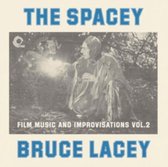 Spacey Bruce Lacey: Film Music & Improvisations, Vol. 2