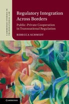 Cambridge Studies in Transnational Law - Regulatory Integration Across Borders