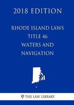 Rhode Island Laws - Title 46 - Waters and Navigation (2018 Edition)