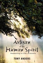 Artisan of the Human Spirit Awakening to Life's Lessons