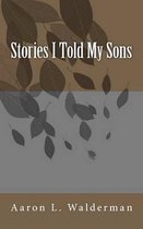 Stories I Told My Sons