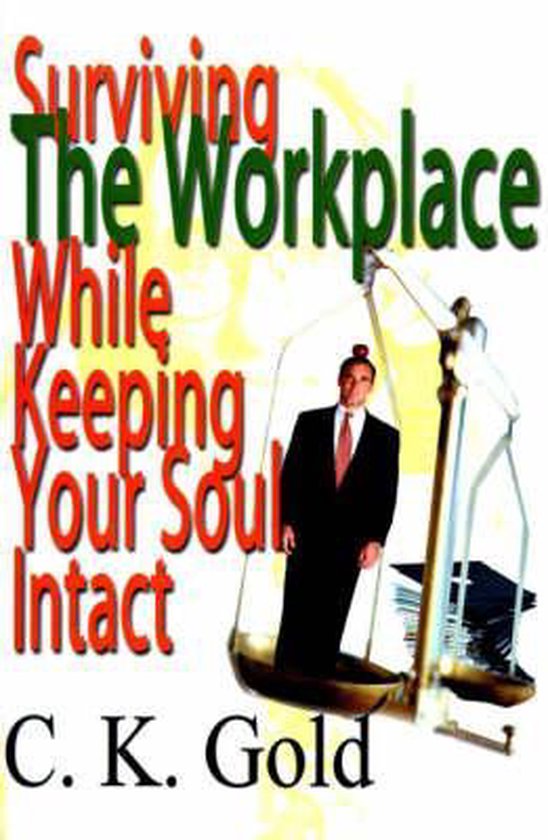Surviving the Workplace While Keeping Your Soul Intact - cover