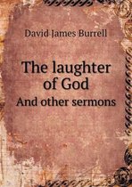 The laughter of God And other sermons