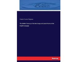 The Golden Treasury of the Best Songs and Lyrical Poems in the English Language