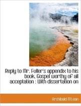 Reply to Mr. Fuller's Appendix to His Book, Gospel Worthy of All Acceptation