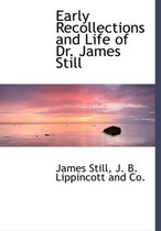 Early Recollections and Life of Dr. James Still