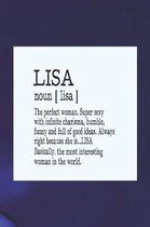 Lisa Noun [ Lisa ] the Perfect Woman Super Sexy with Infinite Charisma, Funny and Full of Good Ideas. Always Right Because She Is... Lisa
