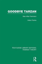 Routledge Library Editions: Feminist Theory - Goodbye Tarzan (RLE Feminist Theory)