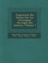 Jugements Des Savans Sur Les Principaux Ouvrages Des Auteurs, Volume 7