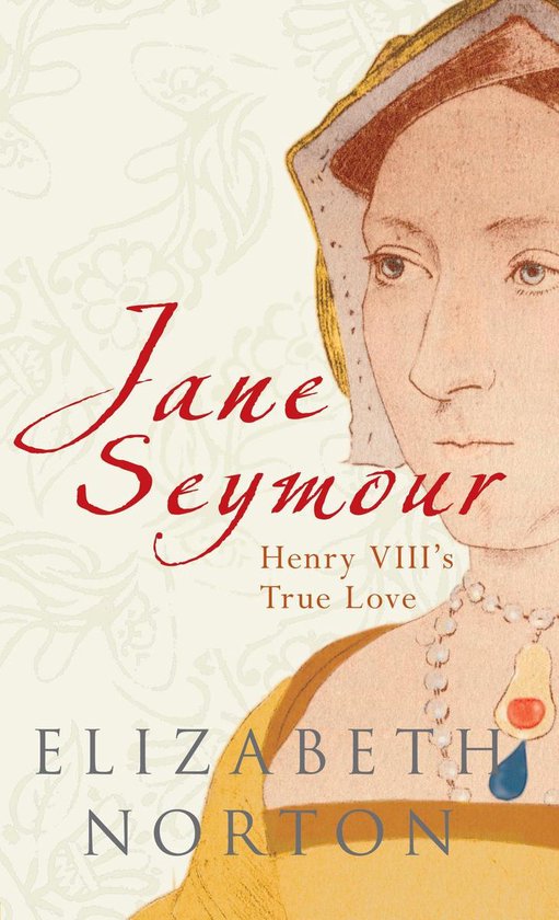 Livre "Jane Seymour: Henry VIII's True Love" par Elizabeth Norton. Portrait de Jane Seymour portant une coiffe jaune et un collier d'or.