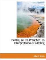 The Way of the Preacher; An Interpretation of a Calling