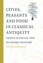 Cities, Peasants and Food in Classical Antiquity