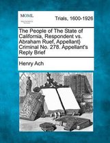 The People of the State of California, Respondent vs. Abraham Ruef, Appellant} Criminal No. 278. Appellant's Reply Brief
