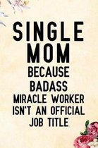 Single Mom Because Badass Miracle Worker Isn't an Official Job Title