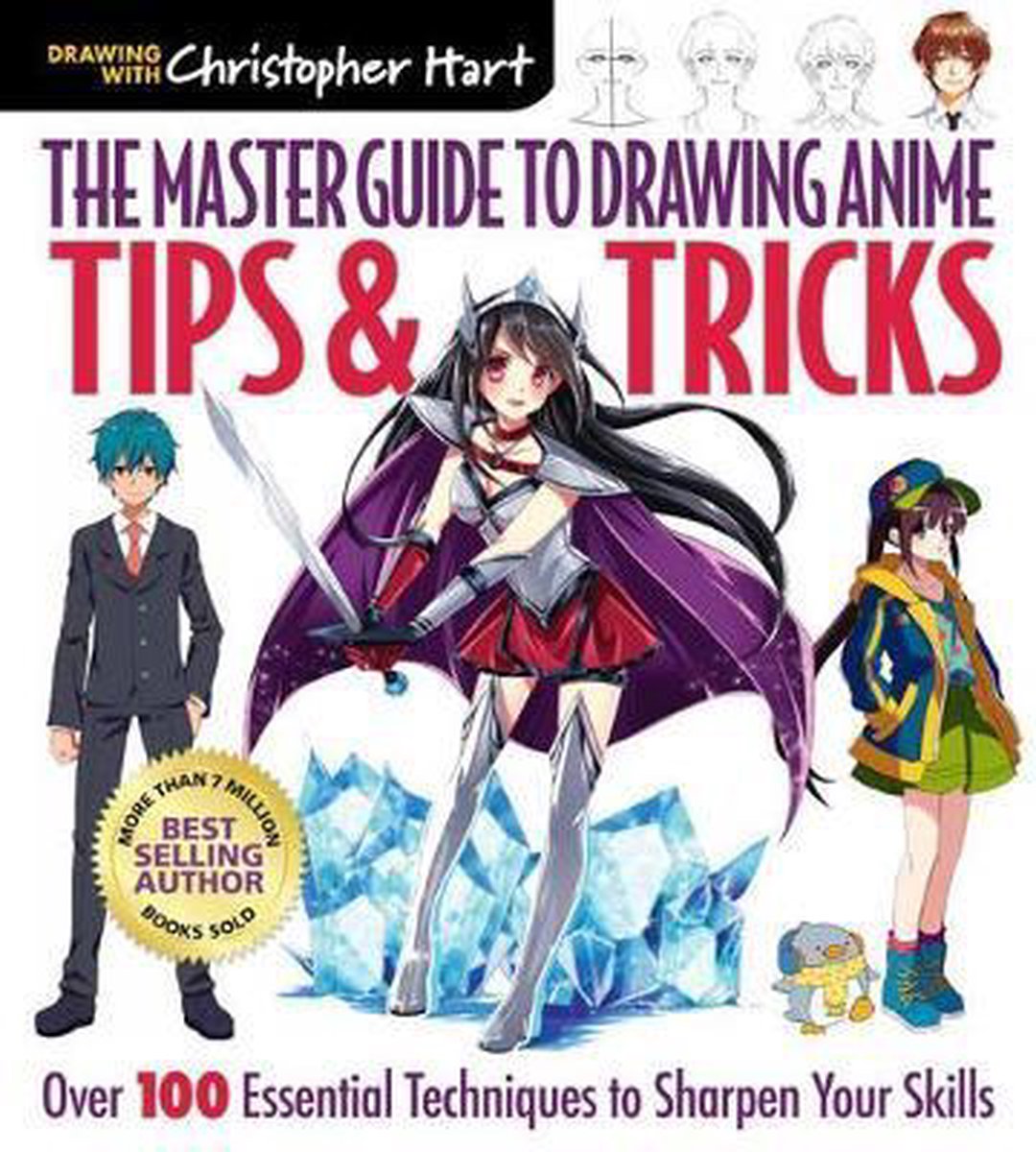 The Master Guide to Drawing Anime: Tips & Tricks - Christopher Hart