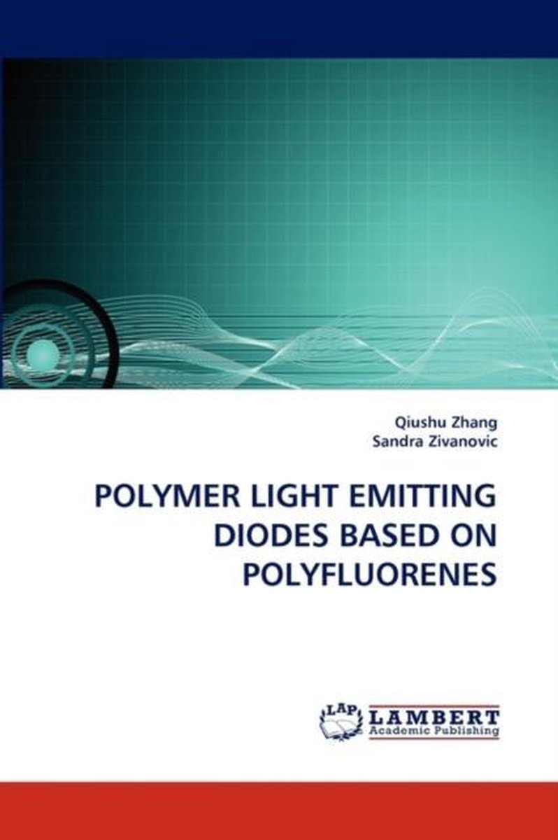 Polymer Light Emitting Diodes Based on Polyfluorenes - Qiushu Zhang