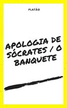 Apologia de Sócrates / O Banquete ( Com notas e ilustrado)