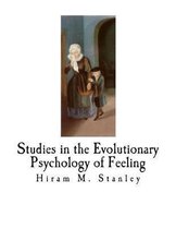 Studies in the Evolutionary Psychology of Feeling