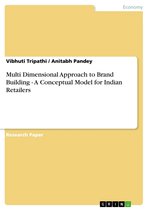 Multi Dimensional Approach to Brand Building - A Conceptual Model for Indian Retailers