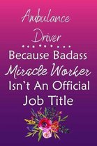 Ambulance Driver Because Bad Ass Miracle Worker Isn't An Official Job Title