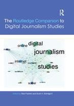 Routledge Journalism Companions - The Routledge Companion to Digital Journalism Studies