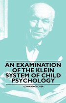An Examination of the Klein System of Child Psychology
