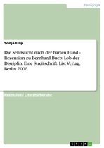 Die Sehnsucht nach der harten Hand - Rezension zu Bernhard Bueb: Lob der Disziplin. Eine Streitschrift. List Verlag, Berlin 2006