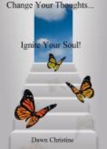 Change Your Thoughts...Ignite Your Soul